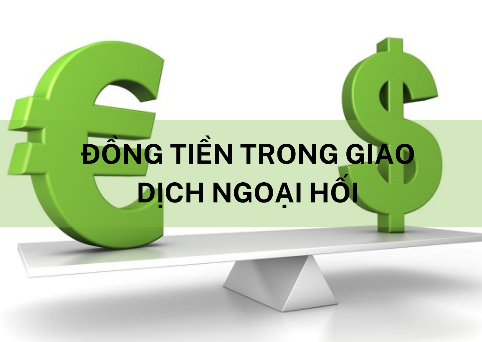Các loại đồng tiền trong giao dịch ngoại hối 