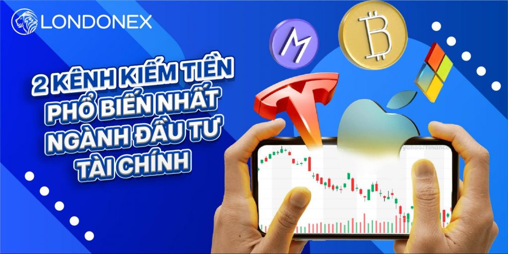 2 kênh kiếm tiền phổ biến nhất ngành đầu tư tài chính