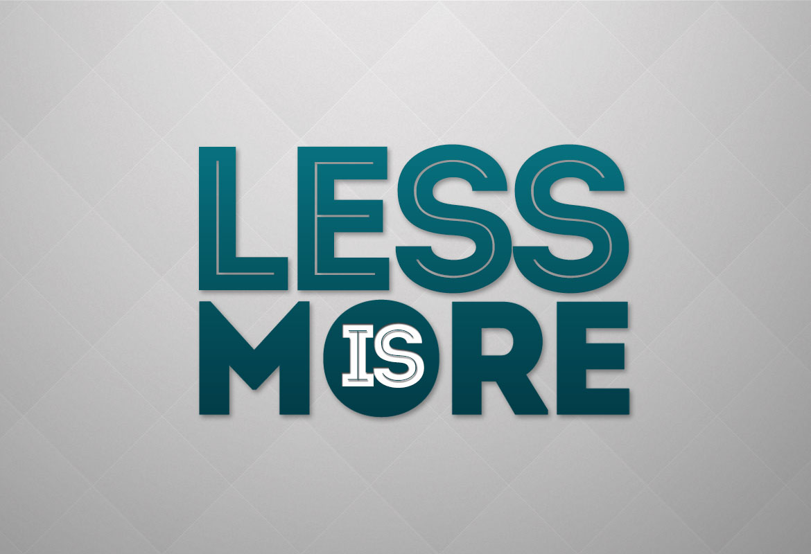 Less is more